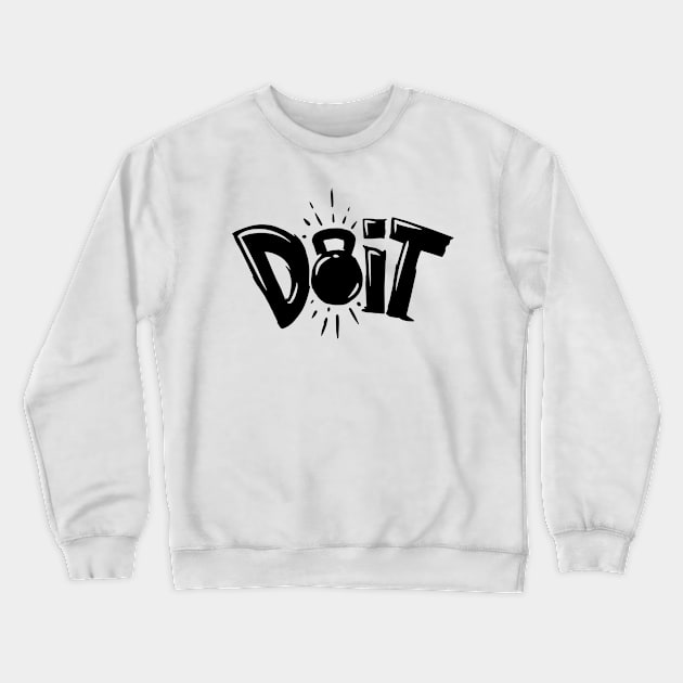 Do It Crewneck Sweatshirt by Dosunets